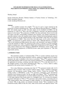 ESTABLISH TECHNIQUES FOR SMALL SCALE INDIGENOUS MOLYBDENUM-99 PRODUCTION USING LEU FISSION OR NEUTRON ACTIVATION Mushtaq Ahmad Isotope Production Division, Pakistan Institute of Nuclear Science & Technology, P.O.