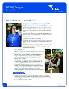 NEXUS Program EIA Fact Sheet We’ll Move You ... with NEXUS Upgrade your airport experience with NEXUS At Edmonton International Airport (EIA), NEXUS now gives