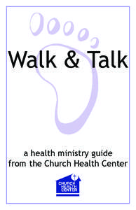 Walk & Talk  a health ministry guide from the Church Health Center  A Walk and Talk program is a simple way to