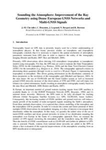 Sounding the Atmosphere: Improvement of the Ray Geometry using Dense European GNSS Networks and Multi-GNSS Signals J.-M. Chevalier, C. Bruyninx, J. Legrand, N. Bergeot and R. Burston Royal Observatory of Belgium, Jean-Ma