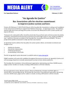 For Immediate Release  February 5, 2013 “An Agenda for Justice” Bar Association calls for election commitment