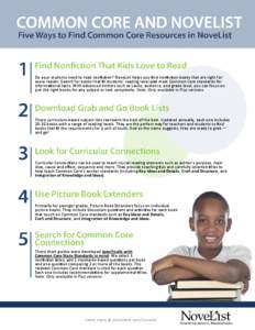 Do your students need to read nonfiction? NoveList helps you find nonfiction books that are right for every reader. Search for books that fit students’ reading level and meet Common Core standards for informational tex