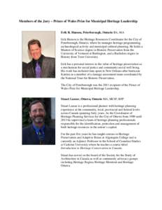 Members of the Jury – Prince of Wales Prize for Municipal Heritage Leadership Erik R. Hanson, Peterborough, Ontario BA, MA Erik Hanson is the Heritage Resources Coordinator for the City of Peterborough, Ontario, where 