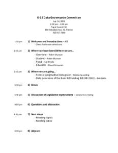 K-12 Data Governance Committee July 16, 2009 1:30 pm – 4:30 pm Puget Sound ESD 800 Oaksdale Ave. SE, Renton[removed]