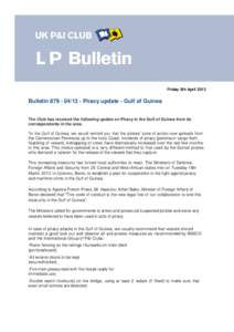 Friday 5th April[removed]Bulletin[removed]Piracy update - Gulf of Guinea The Club has received the following update on Piracy in the Gulf of Guinea from its correspondents in the area. “In the Gulf of Guinea, we wo