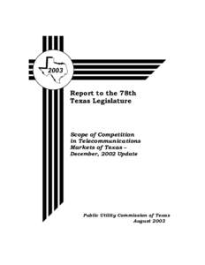 2003 Report to the 78th Texas Legislature Scope of Competition in Telecommunications