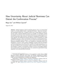How Uncertainty About Judicial Nominees Can Distort the Confirmation Process∗ Maya Sen† and William Spaniel‡ August 20, 2013  Abstract. Judicial nominees rarely reveal their genuine views on controversial