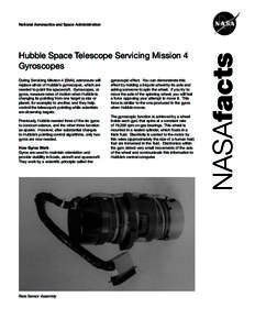 Hubble Space Telescope Servicing Mission 4 Gyroscopes During Servicing Mission 4 (SM4), astronauts will replace all six of Hubble’s gyroscopes, which are needed to point the spacecraft. Gyroscopes, or gyros, measure ra