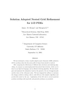 Solution Adapted Nested Grid Refinement for 2-D PDEs James. M. Hyman1 and Shengtai Li1,2 1  Theoretical Division, Mail Stop, B284