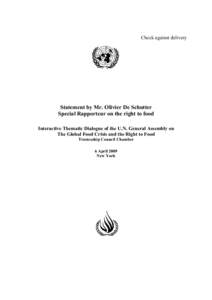 Check against delivery  Statement by Mr. Olivier De Schutter Special Rapporteur on the right to food Interactive Thematic Dialogue of the U.N. General Assembly on The Global Food Crisis and the Right to Food