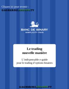 Cliquez ici pour revenir :  Le trading nouvelle manière L’indispensable e-guide pour le trading d’options binaires