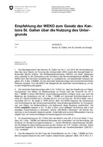 Wettbewerbskommission WEKO Commission de la concurrence COMCO Commissione della concorrenza COMCO Competition Commission COMCO  Empfehlung der WEKO zum Gesetz des Kantons St. Gallen über die Nutzung des Untergrunds