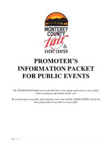 PROMOTER’S INFORMATION PACKET FOR PUBLIC EVENTS The ASSOCIATION finds each event held here to be unique and reviews every option when creating an Agreement of any sort. Be as thorough as possible when booking your even