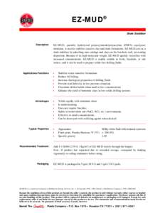 EZ-MUD® Shale Stabilizer Description  EZ-MUD, partially hydrolyzed polyacrylamide/polyacrylate (PHPA) copolymer