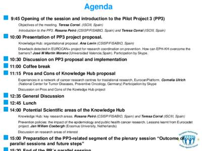 Agenda 9:45 Opening of the session and introduction to the Pilot Project 3 (PP3) Objectives of the meeting. Teresa Corral. (ISCIII, Spain) Introduction to the PP3. Rosana Peiró (CSISP/FISABIO, Spain) and Teresa Corral (