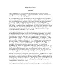 NIALL FERGUSON Biography Niall Ferguson, MA, D.Phil., is Laurence A. Tisch Professor of History at Harvard University. He is also a Senior Fellow at the Hoover Institution, Stanford University, and a Senior Research Fell