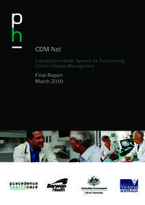 CDM-Net A Broadband Health Network for Transforming Chronic Disease Management Final Report March 2010