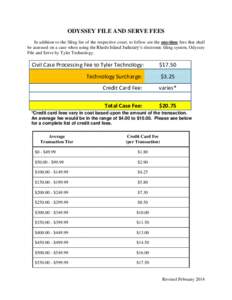 ODYSSEY FILE AND SERVE FEES In addition to the filing fee of the respective court, to follow are the one-time fees that shall be assessed on a case when using the Rhode Island Judiciary’s electronic filing system, Odys