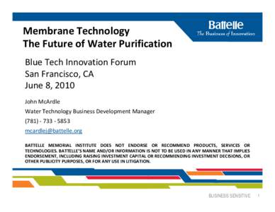 Membrane Technology The Future of Water Purification  Blue Tech Innovation Forum San Francisco, CA June 8, 2010 John McArdle