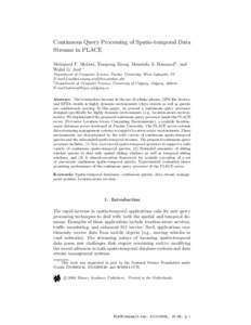 Continuous Query Processing of Spatio-temporal Data Streams in PLACE Mohamed F. Mokbel, Xiaopeng Xiong, Moustafa A. Hammad 1 , and Walid G. Aref ∗ Department of Computer Science, Purdue University, West Lafayette, IN E