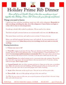 Holiday Prime Rib Dinner From all of us at Diablo Foods, it has been our pleasure to put together this Holiday Prime Rib Dinner for your family and friends. Things you need to know: Unpack your box, and place everything,