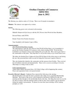 Orofino Chamber of Commerce MINUTES June 6, 2012 The Meeting was called to order at 12:10 pm. There were 26 people in attendance. Minutes: The minutes were approved as written. Guests: