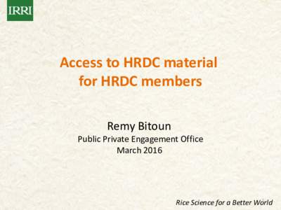 Access to HRDC material for HRDC members Remy Bitoun Public Private Engagement Office March 2016