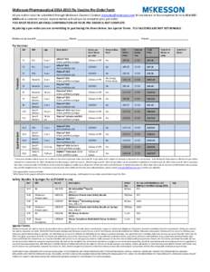 McKesson PharmaceuticalFlu Vaccine Pre-Order Form All pre-orders must be submitted through McKesson Connect. Contact  for assistance or fax completed form toand a customer ser