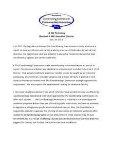 LB 116 Testimony Marshall A. Hill, Executive Director Jan. 29, 2013 • In 2011, the Legislature directed the Coordinating Commission to study and issue a report on dual-enrollment and career academy practices in Nebrask