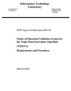 NIST Special Publication[removed], Modes of Operation Validation System for the Triple Data Encryption Algorithm (TMOVS): Requirements and Procedures