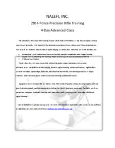 NALEFI, INC[removed]Police Precision Rifle Training 4-Day Advanced Class The 2014 Police Precision Rifle Training Course will be held SEPTEMBER 23 – 26, 2014 at Camp Comeca near Cozad, Nebraska. It is hosted by the Nebra