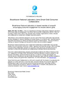 FOR IMMEDIATE RELEASE  Brookhaven National Laboratory Joins Smart Grid Consumer Collaborative Brookhaven National Laboratory is newest member of nonprofit encouraging consumer engagement for smarter electric grids