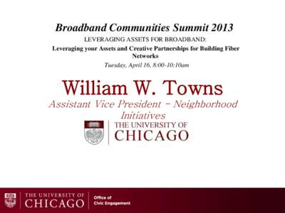 Broadband Communities Summit 2013 LEVERAGING ASSETS FOR BROADBAND: Leveraging your Assets and Creative Partnerships for Building Fiber Networks Tuesday, April 16, 8:00-10:10am