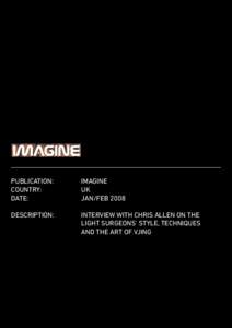 PUBLICATION:		IMAGINE COUNTRY:			UK DATE:				JAN/FEB 2008 DESCRIPTION:		 INTERVIEW WITH CHRIS ALLEN ON THE 					LIGHT SURGEONS’ STYLE, TECHNIQUES