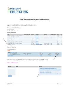 EOC Exceptions Report Instructions Login in to MOSIS. Select February 2014 Student Core. Click on Reports  Select the February 2014 Student Core EOCExceptionList report (MS Excel)