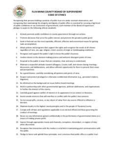 FLUVANNA COUNTY BOARD OF SUPERVISORS’ CODE OF ETHICS Recognizing that persons holding a position of public trust are under constant observation, and recognizing that maintaining the integrity and dignity of public offi