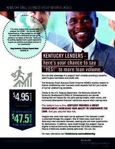 KENTUCKY SMALL BUSINESS CREDIT INITIATIVE (KSBCI)  “I’ve never worked with a government program like KSBCI. The process was streamlined as if they worked for our bank. I’ve never had a third-party process go as