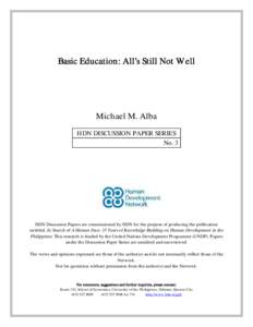 Basic Education: All’s Still Not Well  Michael M. Alba HDN DISCUSSION PAPER SERIES No. 3