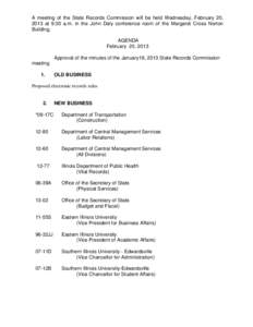 A meeting of the State Records Commission will be held Wednesday, February 20, 2013 at 9:30 a.m. in the John Daly conference room of the Margaret Cross Norton Building. AGENDA February 20, 2013 Approval of the minutes of