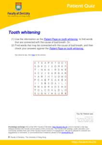 Patient Quiz  Tooth whitening (1) Use the information on the Patient Page on tooth whitening to find words that are connected with the cause of bad breath. Or: (2) Find words that may be connected with the cause of bad b