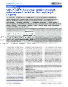 Community Page  CBOL Protist Working Group: Barcoding Eukaryotic Richness beyond the Animal, Plant, and Fungal Kingdoms Jan Pawlowski1*, Ste´phane Audic2, Sina Adl3, David Bass4, Lassaaˆd Belbahri5, Ce´dric Berney4,