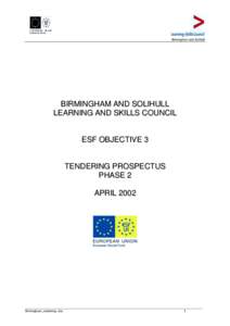 Birmingham and Solihull  BIRMINGHAM AND SOLIHULL LEARNING AND SKILLS COUNCIL ESF OBJECTIVE 3 TENDERING PROSPECTUS