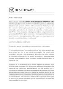 Política de Privacidade Bem-vindo(a) ao site da HEALTHWAYS BRASIL SERVIÇOS DE CONSULTORIA LTDA. (“Healthways”) disponível no endereço “www.healthways.com.br” (este “Site”). Esta Declaração apresenta a P