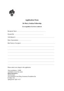 Application Form Dr Harry Jenkins Fellowship In recognition of services rendered Recipients Name ......................................................................................... Donated By ......................