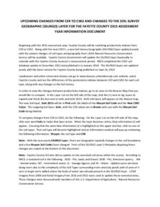 UPCOMING CHANGES FROM CSR TO CSR2 AND CHANGES TO THE SOIL SURVEY GEOGRAPHIC (SSURGO) LAYER FOR THE FAYETTE COUNTY 2015 ASSESSMENT YEAR INFORMATION DOCUMENT Beginning with the 2015 assessment year, Fayette County will be 