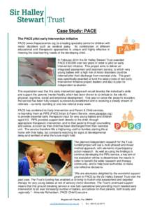 Case Study: PACE The PACE pilot early intervention initiative PACE (www.thepacecentre.org) is a leading specialist centre for children with motor disorders such as cerebral palsy. Its combination of different educational