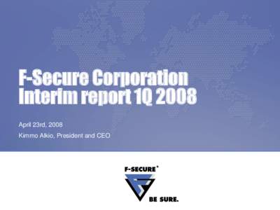 F-Secure Corporation Interim report 1Q 2008 April 23rd, 2008 Kimmo Alkio, President and CEO  Q1 Revenues