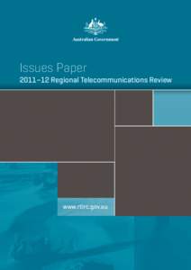Issues Paper 2011–12 Regional Telecommunications Review www.rtirc.gov.au  REGIONAL TELECOMMUNICATIONS REVIEW—ISSUES PAPER 2011–12