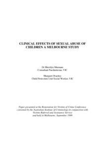 CLINICAL EFFECTS OF SEXUAL ABUSE OF CHILDREN A MELBOURNE STUDY Dr Merrilyn Murnane Consultant Paediatrician, VIC Margaret Peachey