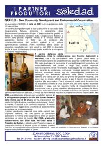 SCDEC - Siwa Community Development and Environmental Conservation L’associazione SCDEC, è nata nel 2001 ed è espressione delle 12 tribù di Siwa. Un contributo importante per la sua costituzione è stato dato dalla C